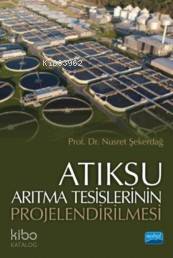 Atıksu Arıtma Tesislerinin Projelendirilmesi
