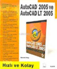 Autocad 2005 ve Autocad Lt 2005; Hızlı ve Kolay - Kitapiks.com