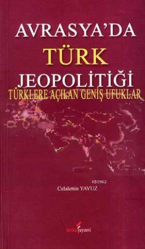 Avrasya'da Türk Jeopolitiği; Türklere Açılan Geniş Ufuklar