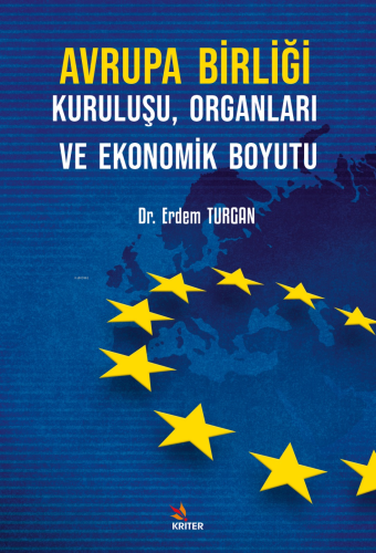 Avrupa Birliği Kuruluşu, Organları ve Ekonomik Boyutu - Kitapiks.com