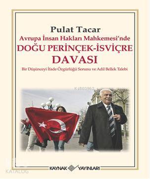 Avrupa İnsan Hakları Mahkemesinde Doğu Perinçek-İsviçre Davası; Bir Düşünceyi İfade Özgürlüğü Sorunu ve Adil Bellek Talebi