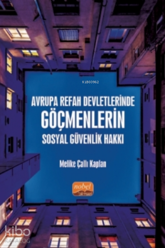 Avrupa Refah Devletlerinde Göçmenlerin Sosyal Güvenlik Hakkı - Kitapik