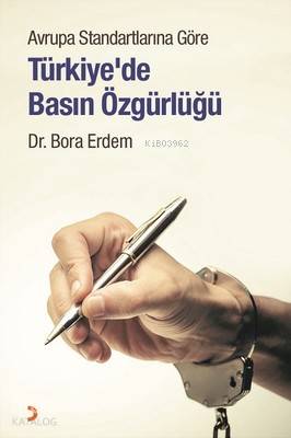 Avrupa Standartlarına Göre Türkiye'de Basın Özgürlüğü - Kitapiks.com