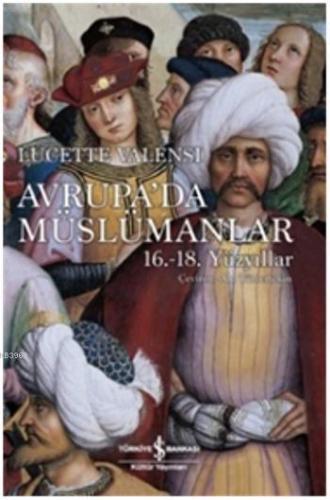 Avrupa'da Müslümanlar 16-18. Yüzyıllar - Kitapiks.com