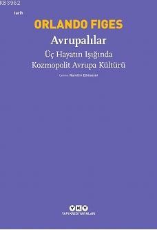 Avrupalılar – Üç Hayatın Işığında Kozmopolit Avrupa Kültürü - Kitapiks