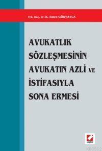 Avukatlık Sözleşmesinin Avukatın Azli ve İstifasıyla Sona Ermesi - Kit