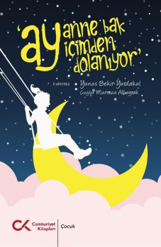 Ay Anne Bak Ay İçimden Dolanıyor - Kitapiks.com