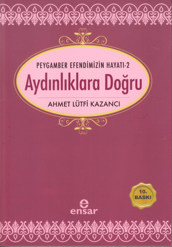 Aydınlıklara Doğru; Peygamber Efendimizin Hayatı-2 - Kitapiks.com