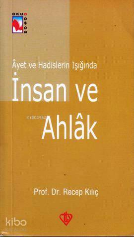 Ayet ve Hadislerin Işığında İnsan ve Ahlak - Kitapiks.com