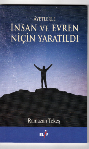 Ayetlerle İnsan ve Evren Niçin Yaratıldı