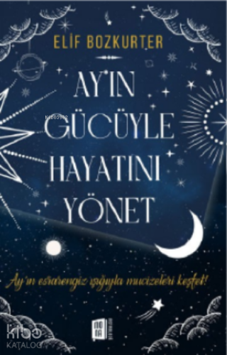Ay'ın Gücüyle Hayatını Yönet ;Ay'ın esrarengiz ışığıyla mucizeleri keşfet!