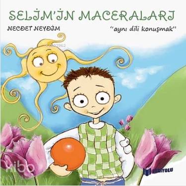 Aynı Dili Konuşmak - Selim'in Maceraları - Kitapiks.com