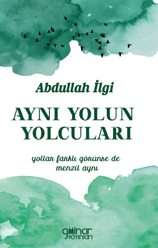 Aynı Yolun Yolcuları;Yollar Farklı Görünse de Menzil Aynı - Kitapiks.c