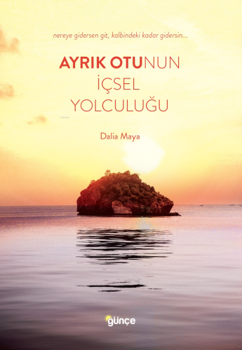 Ayrık Otunun İçsel Yolculuğu;Nereye Gidersen Git Kalbindeki Kadar Gidersin