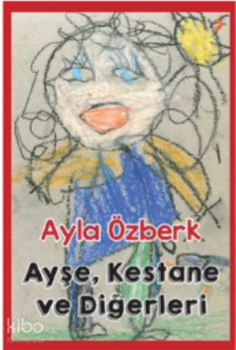 Ayşe, Kestane ve Diğerleri - Kitapiks.com
