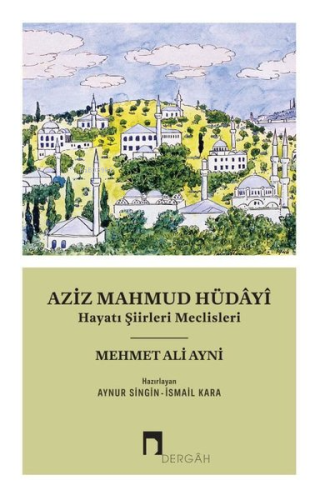 Aziz Mahmud Hüdayi - Hayatı Şiirleri Meclisleri - Kitapiks.com
