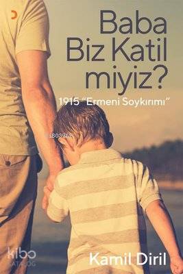 Baba Biz Katil miyiz? 1915 Ermeni Soykırımı - Kitapiks.com