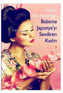 Babama Japonya'yı Sevdiren Kadın