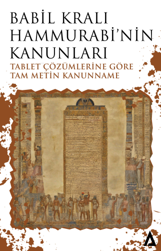 Babil Kralı Hammurabi’nin Kanunları – Tablet Çözümlerine Göre Tam Metin Kanunname