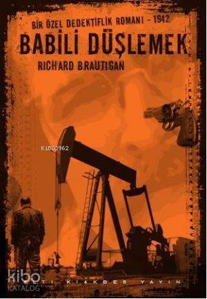 Babili Düşlemek; Bir Özel Dedektiflik Romanı 1942 - Kitapiks.com