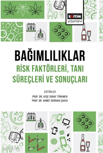 Bağımlılıklar Risk Faktörleri Tanı Süreçleri ve Sonuçları - Kitapiks.c