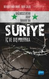Bağımsızlıktan Arap Baharı'na Suriye; İç Ve Dış Politika - Kitapiks.co