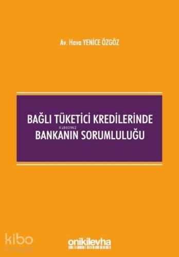 Bağlı Tüketici Kredilerinde Bankanın Sorumluluğu - Kitapiks.com