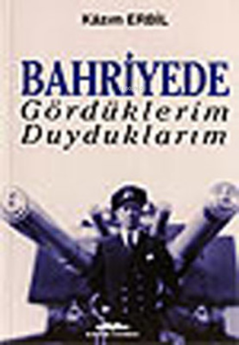 Bahriyede Gördüklerim Duyduklarım - Kitapiks.com