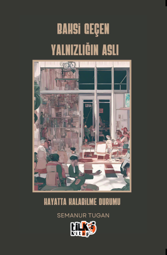 Bahsi Geçen Yalnızlığın Aslı;Hayatta Kalabilme Durumu - Kitapiks.com