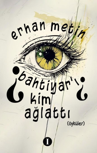 Bahtiyar’ı Kim Ağlattı - Kitapiks.com