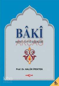 Baki; Hayatı, Sanatı, Eserleri - Kitapiks.com