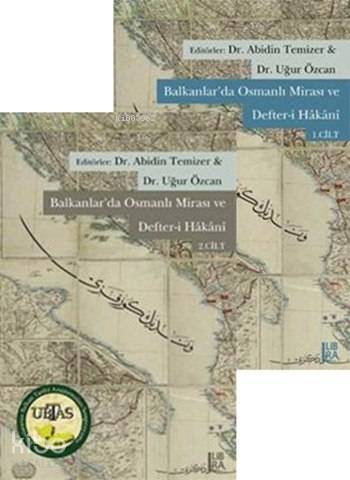Balkanlar'da Osmanlı Mirası ve Defter-i Hâkânî - Cilt 1-2