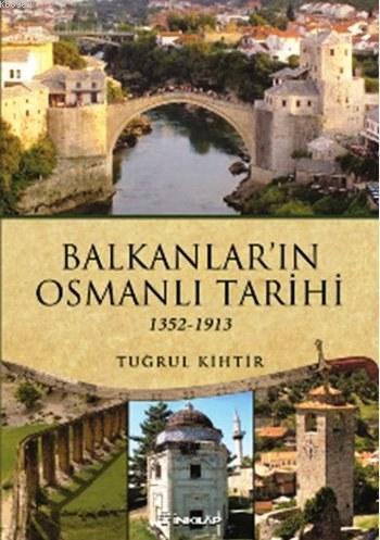 Balkanlar'ın Osmanlı Tarihi - Kitapiks.com