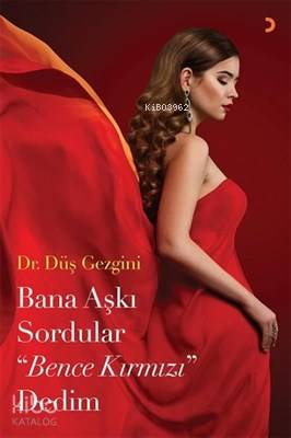 Bana Aşkı Sordular Bence Kırmızı Dedim - Kitapiks.com