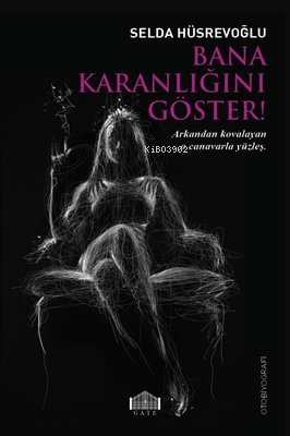 Bana Karanlığını Göster!