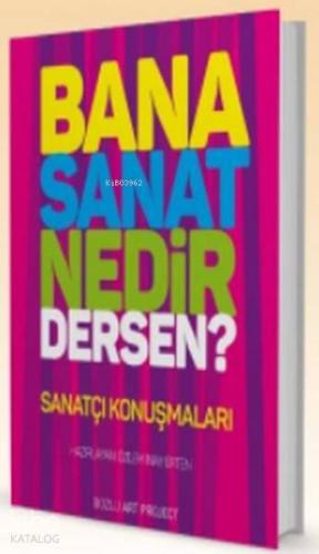Bana Sanat Nedir Dersen?