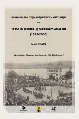 Bandırma’nın Düşman İşgalinden Kurtuluşu Ve 17 Eylül Kurtuluş Günü Kutlamaları