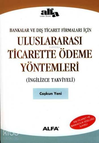 Bankalar ve Dış Ticaret Firmaları İçin Uluslararası Ticarette Ödeme Yöntemleri