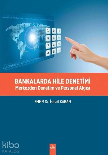 Bankalarda Hile Denetimi; Merkezden Denetim ve Personel Algısı
