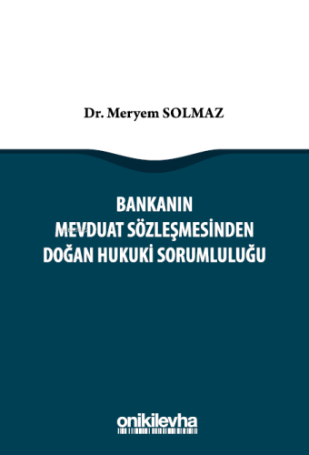 Bankanın Mevduat Sözleşmesinden Doğan Hukuki Sorumluluğu - Kitapiks.co
