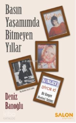 Basın Yaşamımda Bitmeyen Yıllar - Kitapiks.com