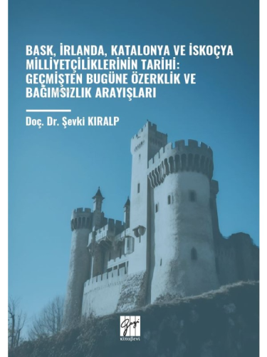 Bask, İrlanda, Katalonya Ve İskoçya Milliyetçiliklerinin Tarihi: Geçmişten Bugüne Özerklik Ve Bağımsızlık Arayışları