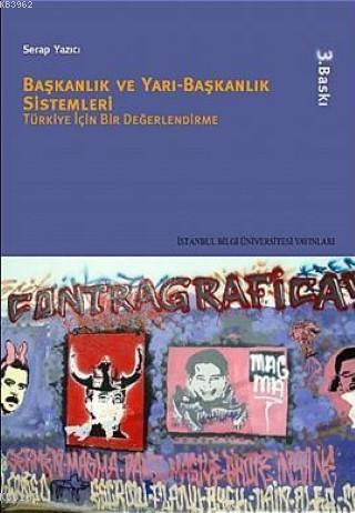 Başkanlık ve Yarı - Başkanlık Sistemleri; Türkiye İçin Bir Değerlendir