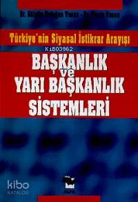 Başkanlık ve Yarı Başkanlık Sistemleri; Türkiye'nin Siyasal İstikrar Arayışı