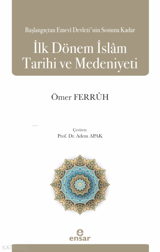 Başlangıçtan Emevi Devleti'nin Sonuna Kadar İlk Dönem İslam Tarihi ve Medeniyeti