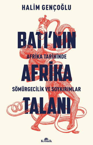 Batı’nın Afrika Talanı;Afrika Tarihinde Sömürgecilik ve Soykırımlar - 