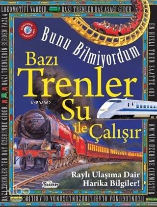 Bazı Trenler Su İle Çalışır - Bunu Bilmiyordum Raylı Ulaşıma Dair Hari