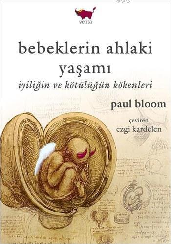 Bebeklerin Ahlaki Yaşamı; İyiliğin ve Kötülüğün Kökenleri - Kitapiks.c