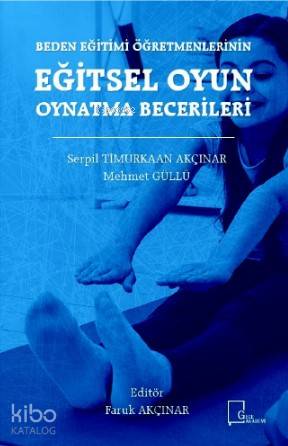 Beden Eğitimi Öğretmenlerinin Eğitsel Oyun Oynatma Becerileri