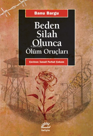 Beden Silah Olunca;Ölüm Oruçları